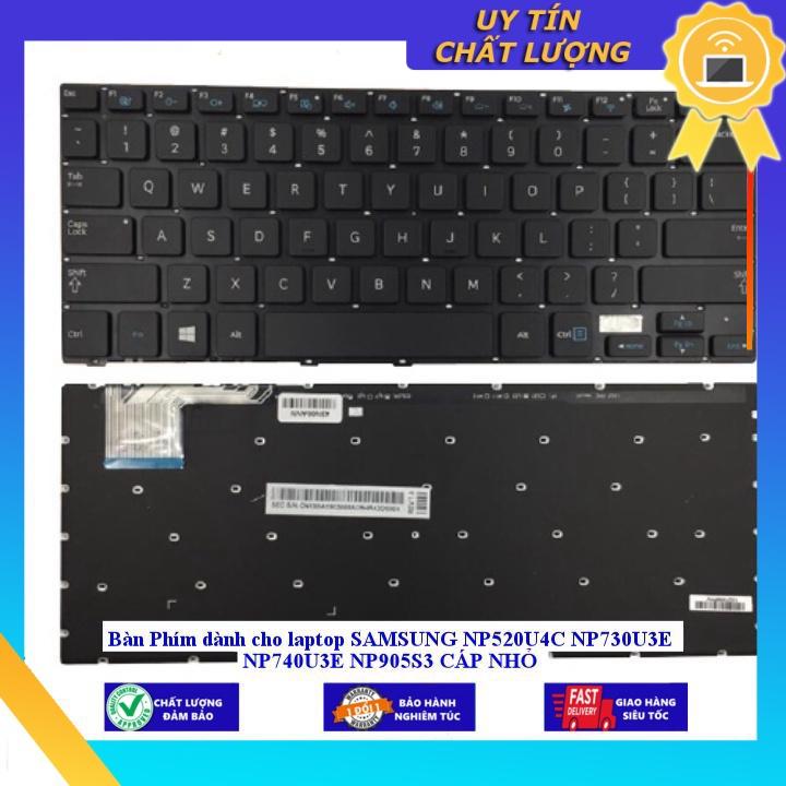 Bàn Phím dùng cho laptop SAMSUNG NP520U4C NP730U3E NP740U3E NP905S3 CÁP NHỎ  - MÀU ĐEN - KHÔNG ĐÈN - Hàng Nhập Khẩu New Seal