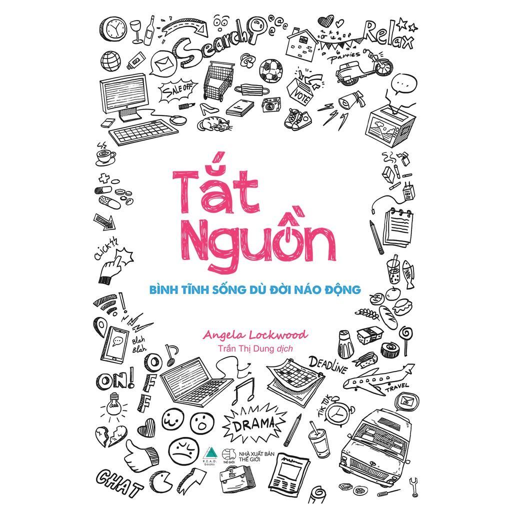Sách Tắt Nguồn: Bình Tĩnh Sống Dù Đời Náo Động - Bản Quyền