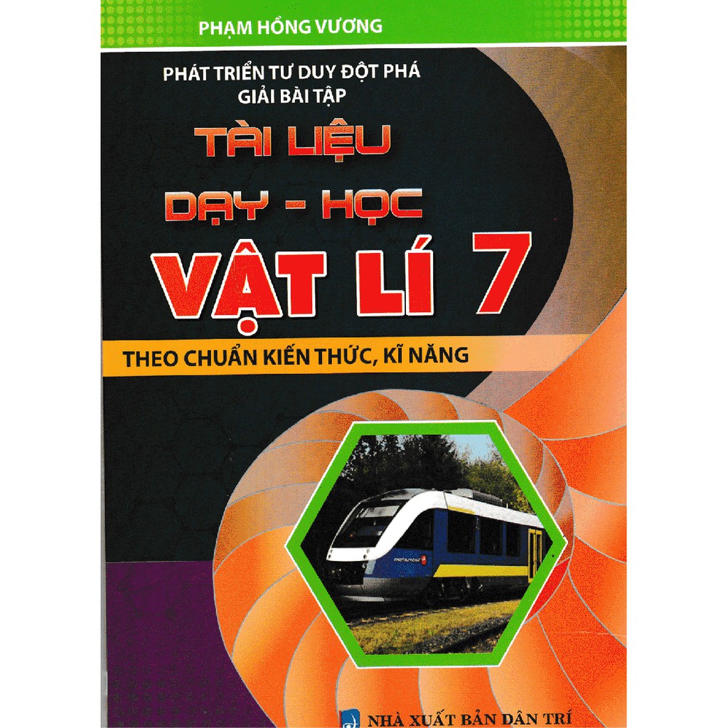 Sách - Phát Triển Tư Duy Đột Phá Giải Bài Tập Tài Liệu Dạy Học Vật Lí 7