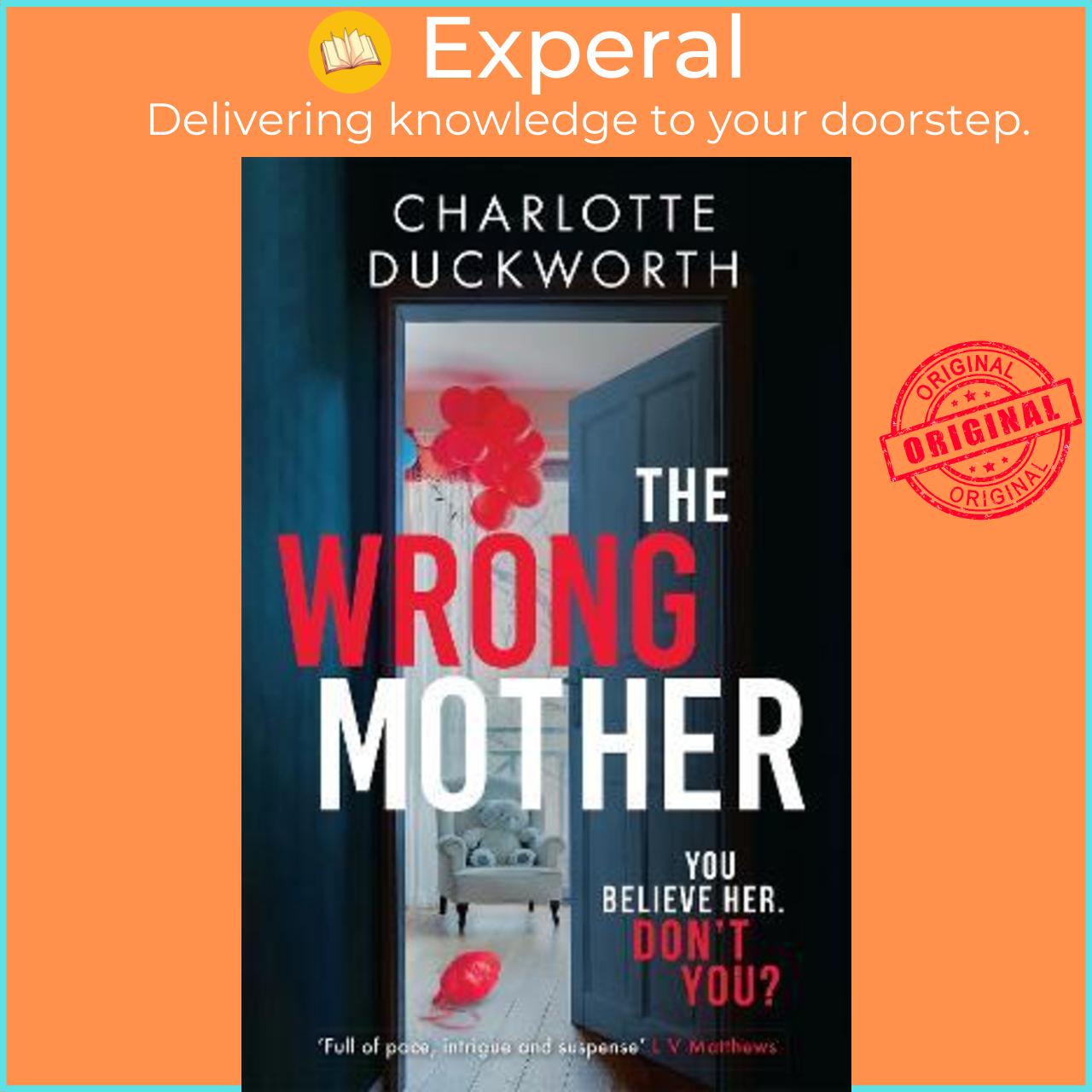 Sách - The Wrong Mother : the gripping and addictive new thriller from th by Charlotte Duckworth (UK edition, paperback)