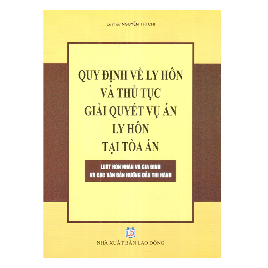 Quy Định Về Ly Hôn Và Thủ Tục Giải Quyết Vụ Án Ly Hôn Tại Tòa Án - Luật Hôn Nhân Và Gia Đình - Các Văn Bản Hướng Dẫn Thi Hành