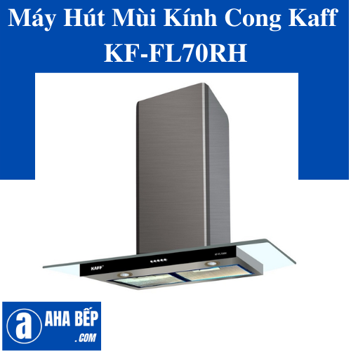 Máy Hút Mùi KAFF KF-FL70RH - Hàng chính hãng
