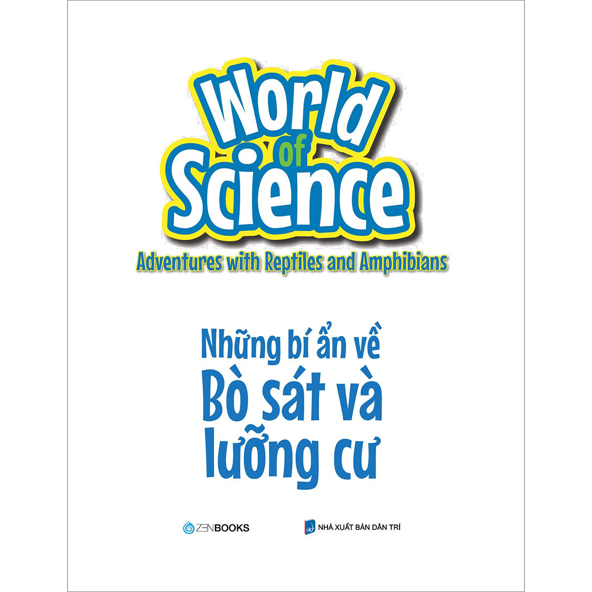 World Of Science - Những Bí Ẩn Về Bò Sát Và Lưỡng Cư