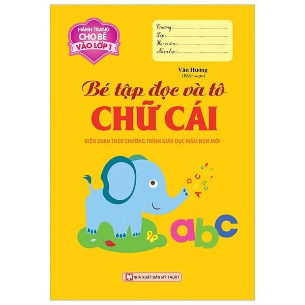 Sách Bé Tập Đọc Và Tô Chữ Cái - Hành Trang Cho Bé Vào Lớp 1