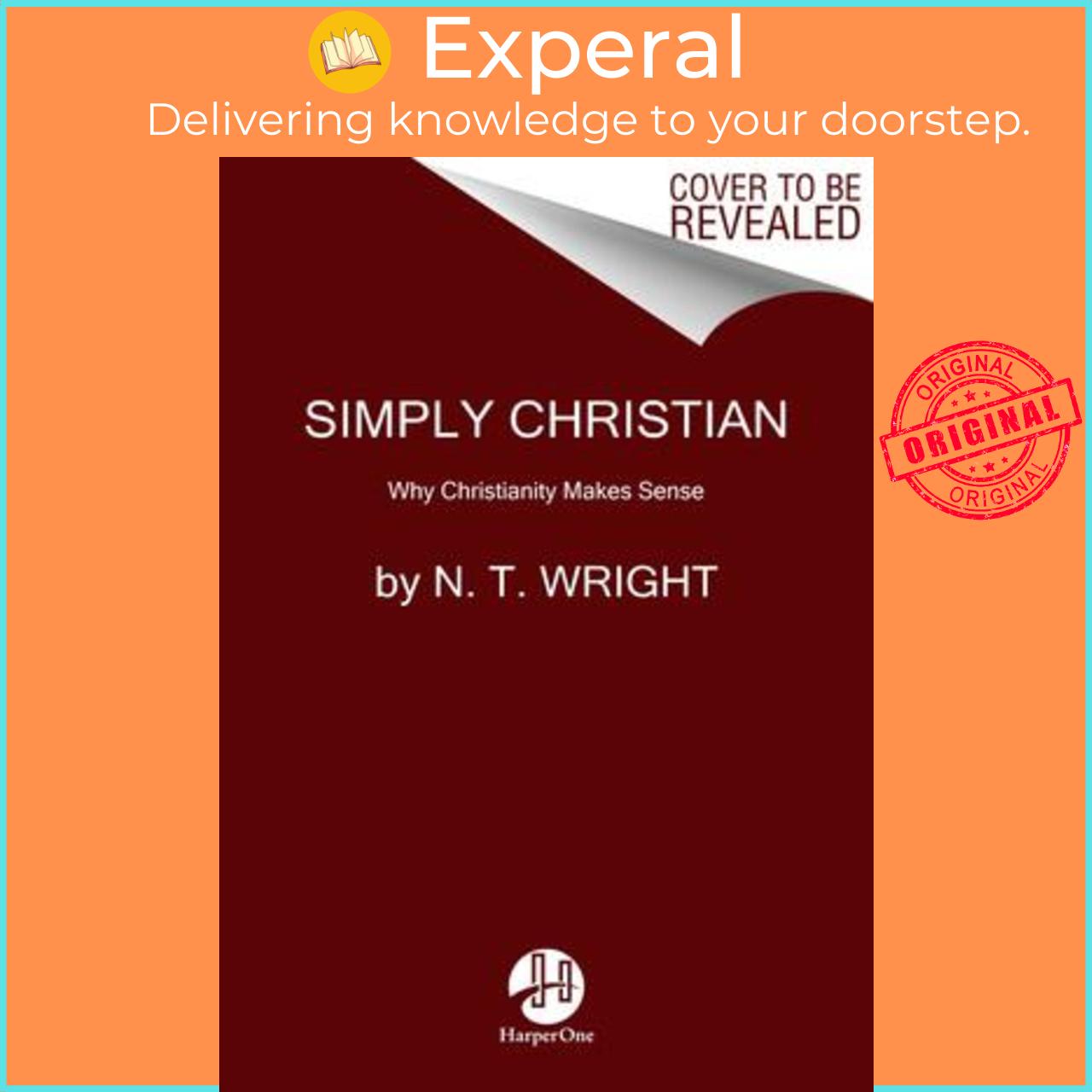 Sách - Simply Christian : Why Christianity Makes Sense by N T Wright