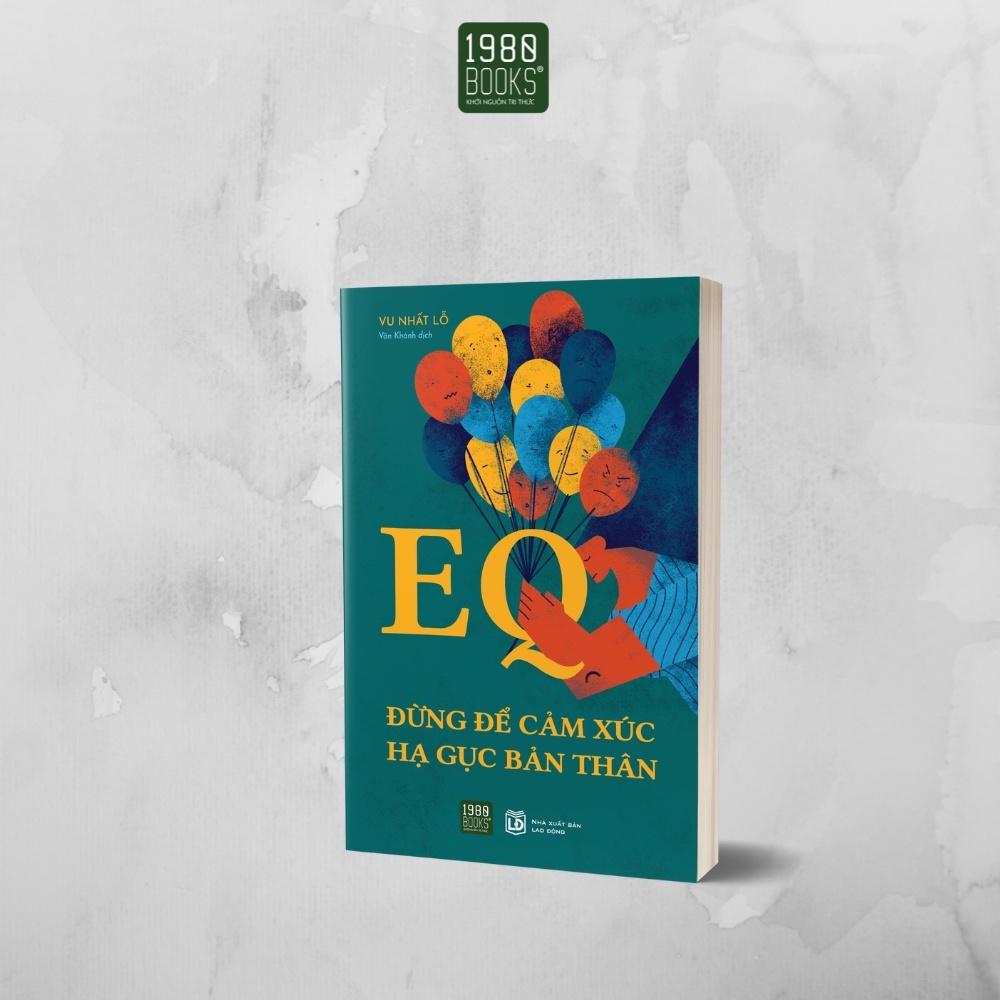 Sách - EQ Đừng Để Cảm Xúc Hạ Gục Bản Thân - 1980Books