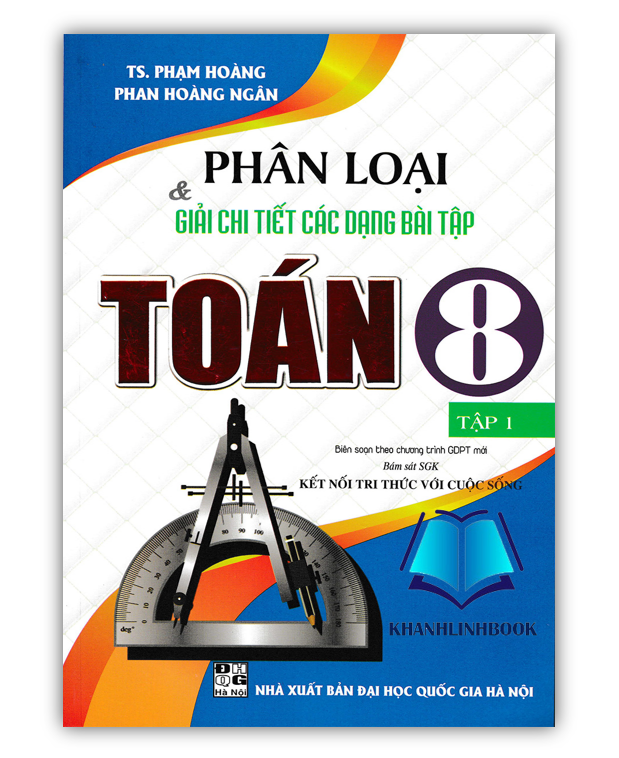 Sách - Phân Loại và Giải Chi Tiết Các Dạng Bài Tập Toán 8 - Tập 1