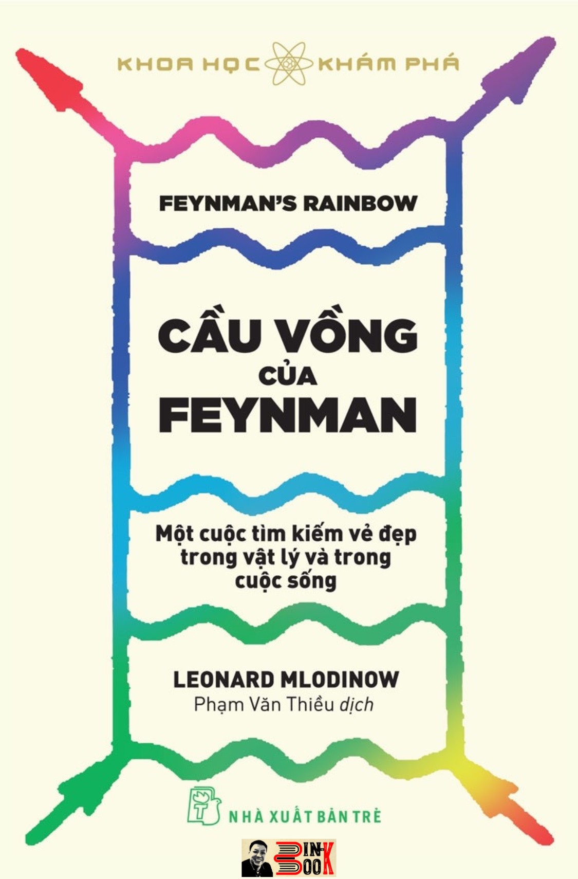 (Tủ sách Khoa học khám phá) CẦU VỒNG CỦA FEYNMAN: Một Cuộc Tìm Kiếm Vẻ Đẹp Trong Vật Lý Và Trong Cuộc Sống – Leonard Mlodinow – Nhà xuất bản Trẻ (bìa mềm)