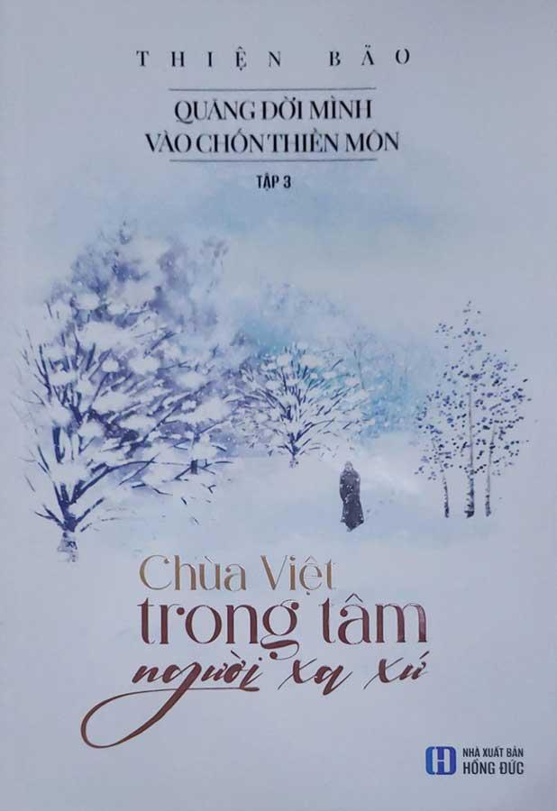 Quăng Đời Mình Vào Chốn Thiền Môn - Tập 3: Chùa Việt Trong Tâm Người Xa Xứ