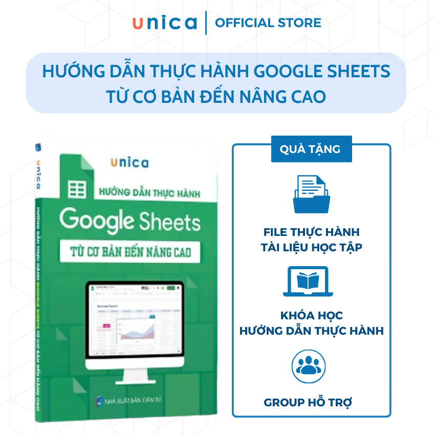 Sách Google Sheet Tin học văn phòng Unica, Hướng dẫn thực hành từ cơ bản đến nâng cao, in màu chi tiết, TẶNG video bài giảng