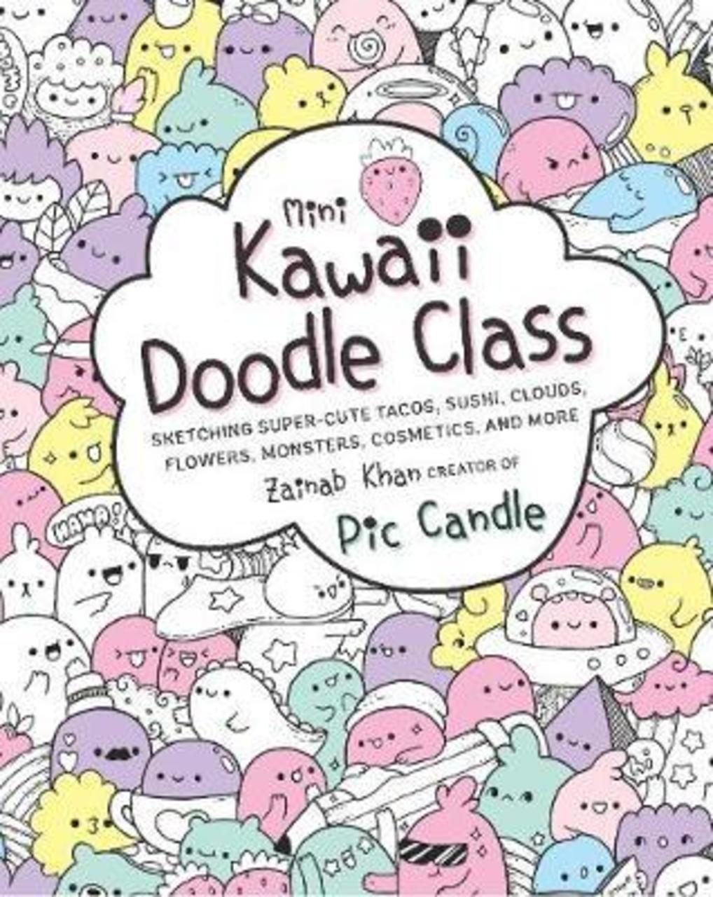 Sách - Mini Kawaii Doodle Class : Sketching Super-Cute Tacos, Sushi Clouds, Flower by Pic Candle