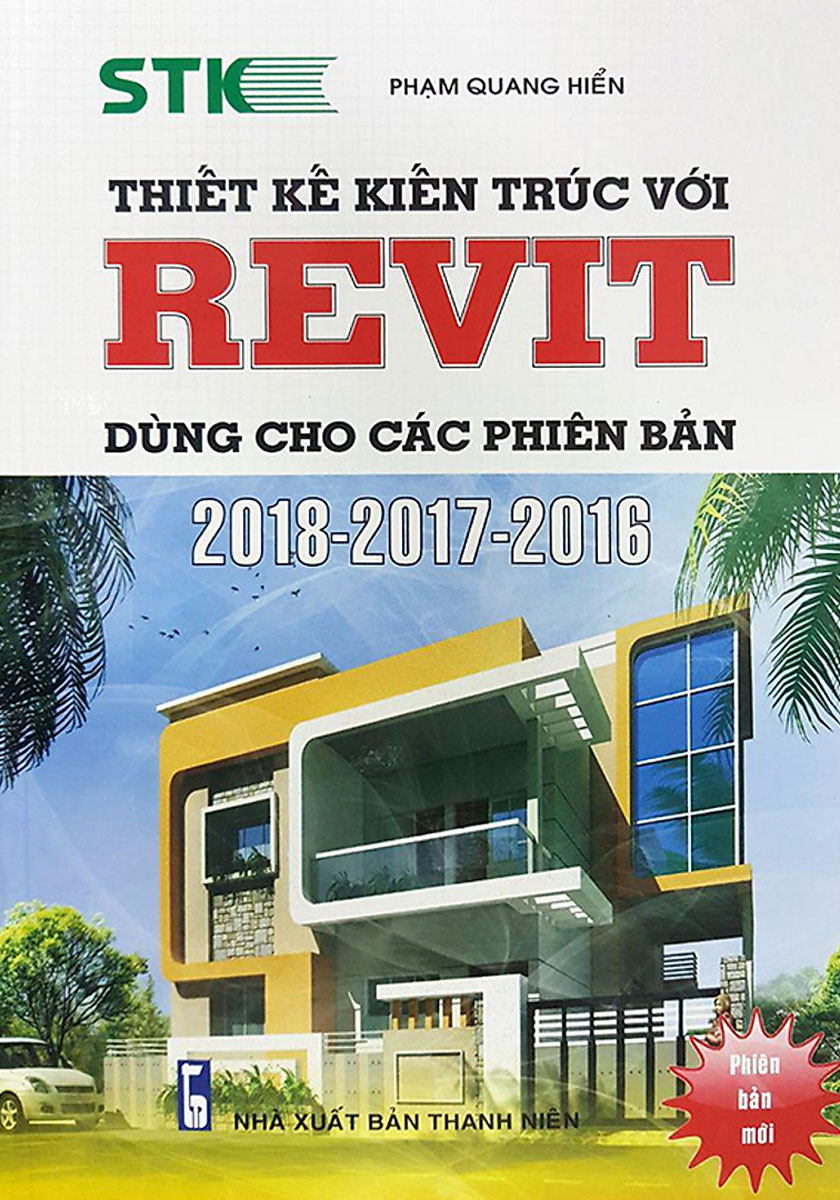 THIẾT KẾ KIẾN TRÚC VỚI REVIT DÙNG CHO CÁC PHIÊN BẢN 2018 - 2017 - 2016