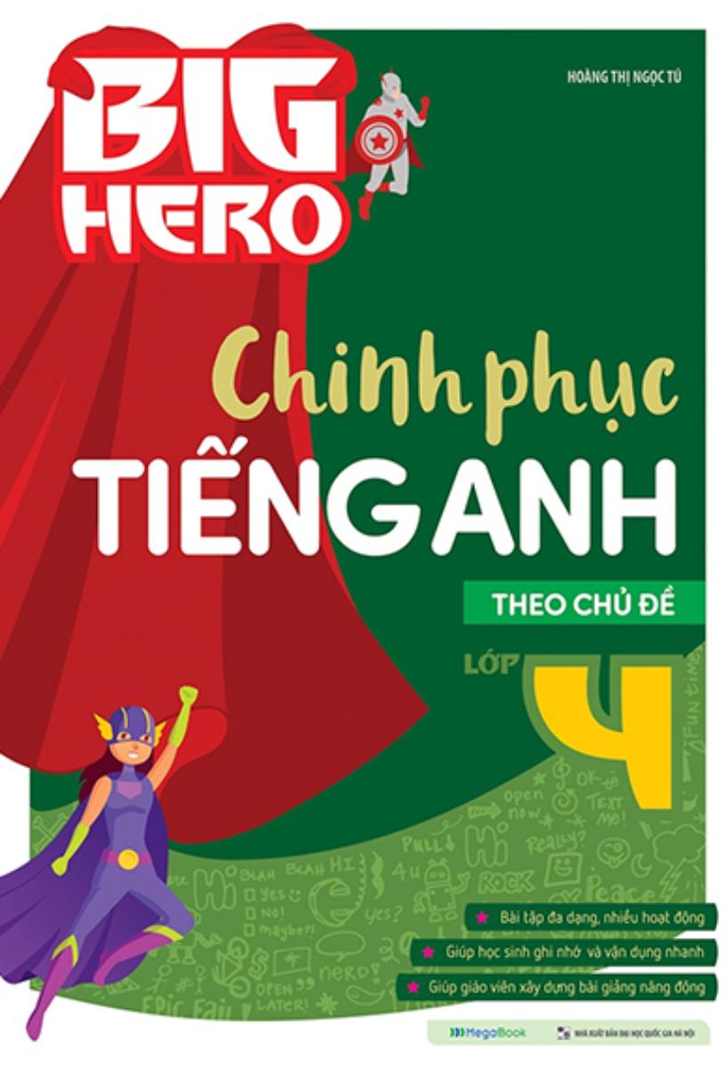 Big Hero Chinh Phục Tiếng Anh Theo Chủ Đề Lớp 4