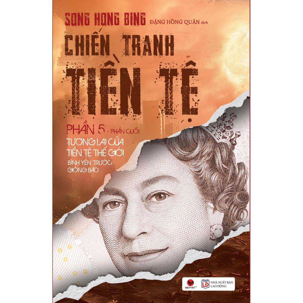 Chiến Tranh Tiền Tệ - Phần 5 - Tương Lai Của Tiền Tệ Thế Giới Bình Yên Trước Giông Bão (Tái Bản 2025) - Bản Quyền
