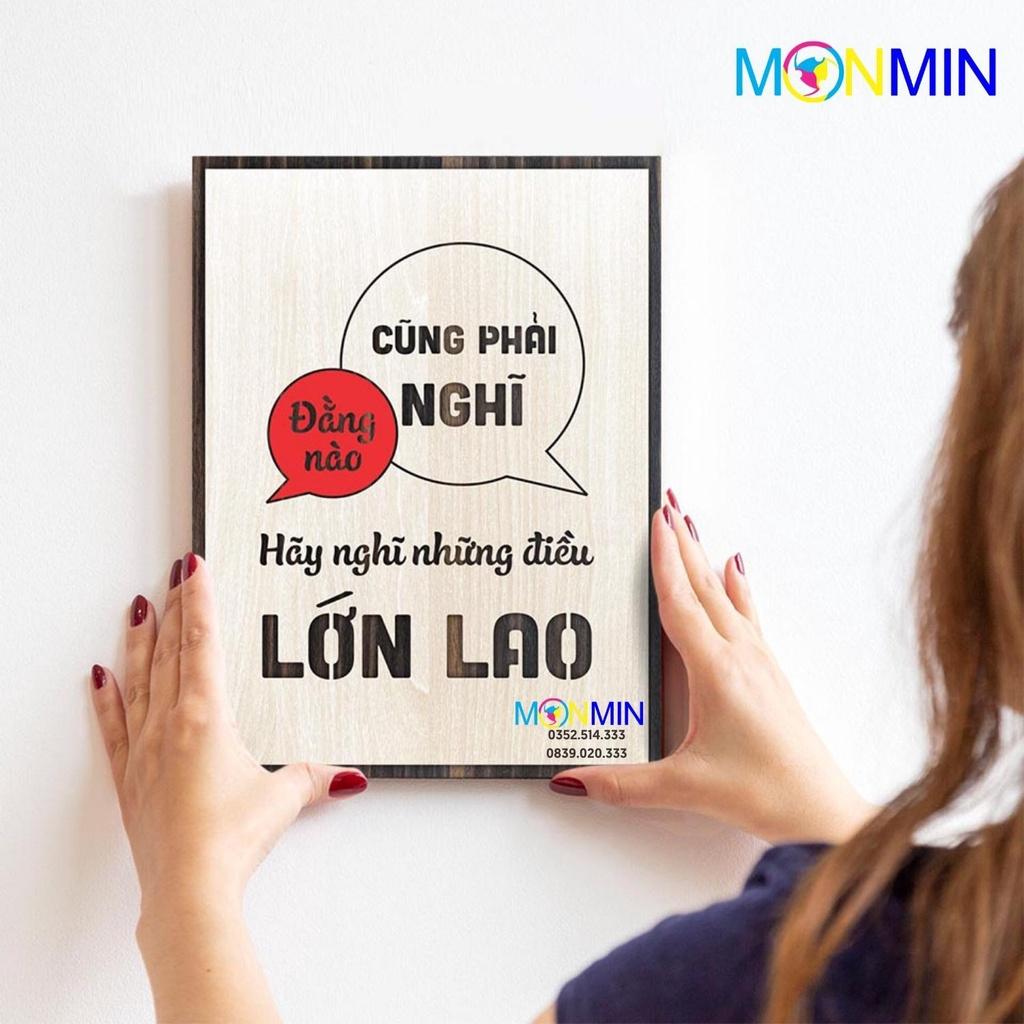 Tranh gỗ slogan tạo động lực Monmin M069 - Đằng nào cũng phải nghĩ hãy nghĩ những điều lớn lao