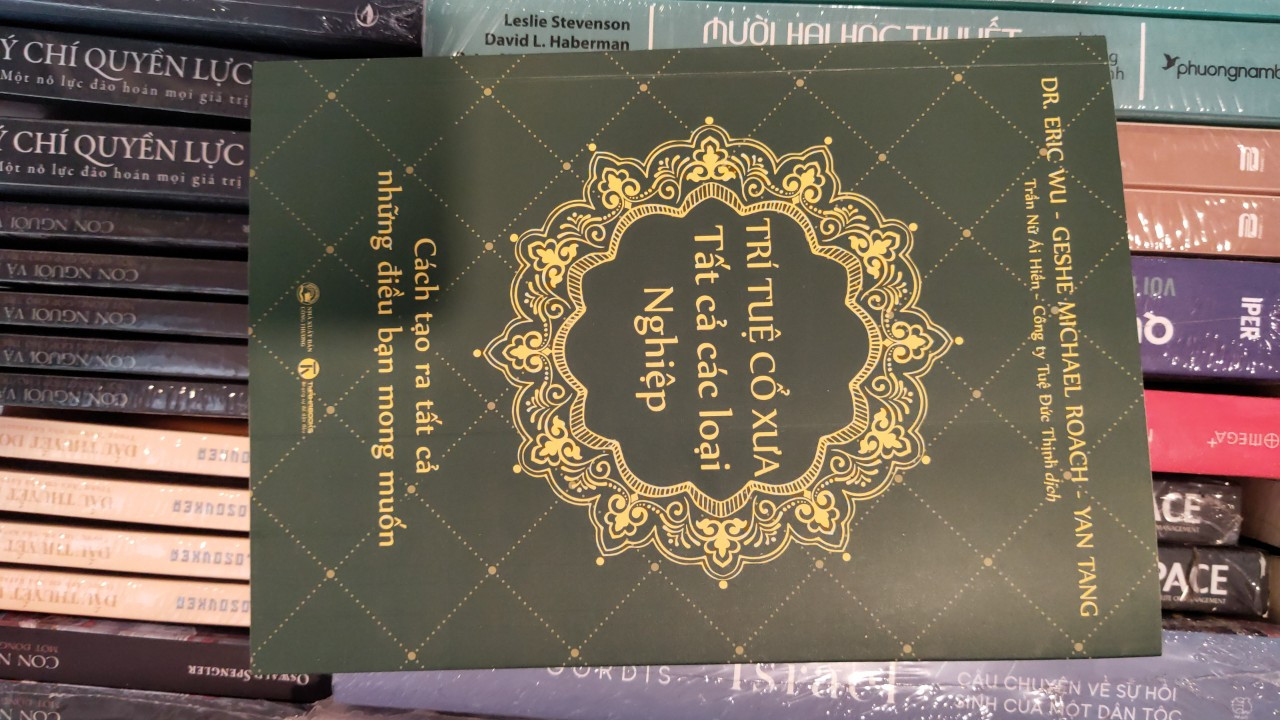 Trí Tuệ Cổ Xưa - Tất Cả Các Loại Nghiệp - Dr. Eric Wu, Geshe Michael Roach, Yan Tang - Trần Nữ Ái Hiền, Công ty Tuệ Đức Thịnh dịch - (bìa mềm)