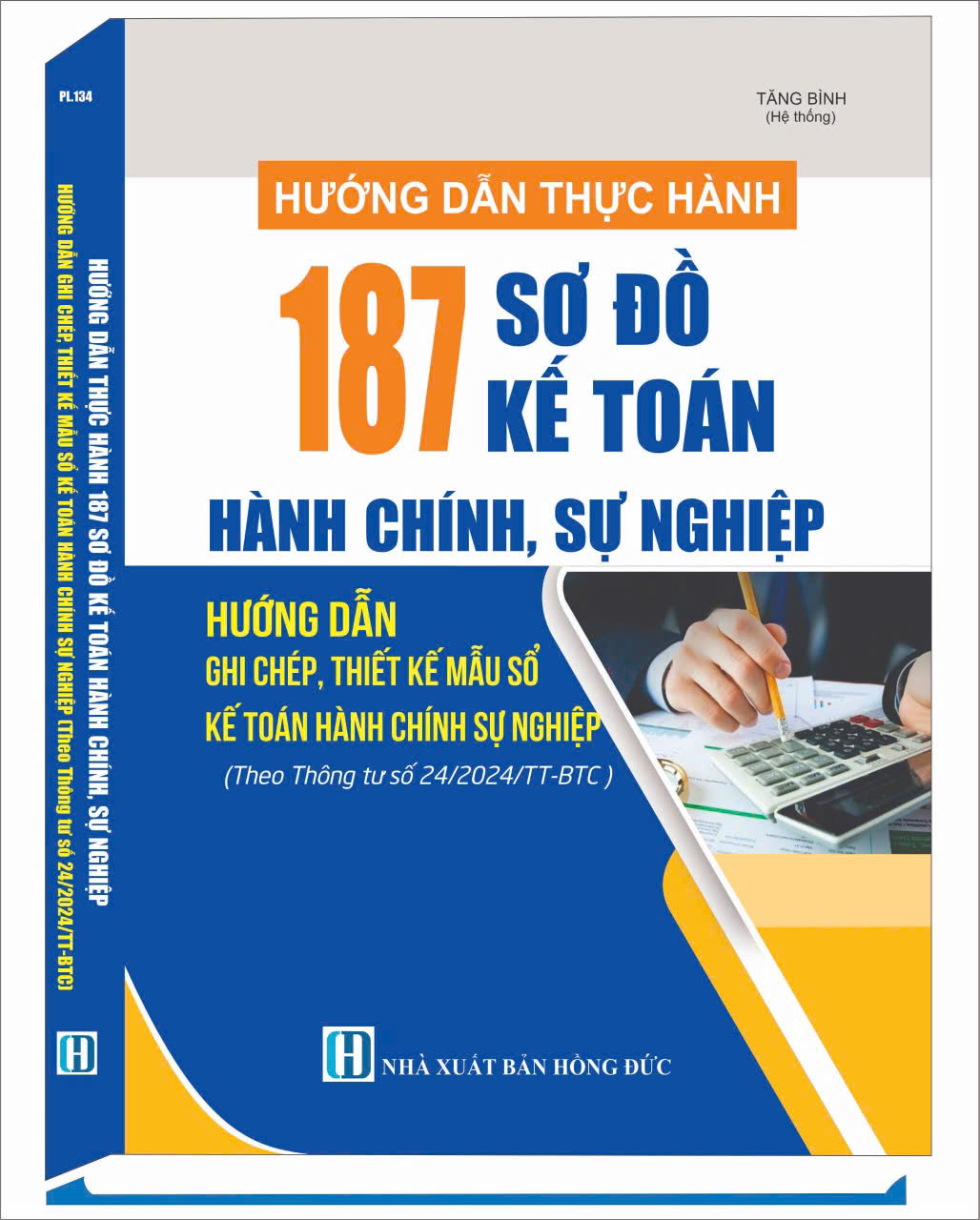 HƯỚNG DẪN THỰC HÀNH 187 SƠ ĐỒ KẾ TOÁN HÀNH CHÍNH, SỰ NGHIỆP &amp; PHƯƠNG PHÁP GHI CHÉP, THIẾT KẾ MẪU SỔ KẾ TOÁN HÀNH CHÍNH, SỰ NGHIỆP (Theo Thông tư số 24/2024/TT-BTC)