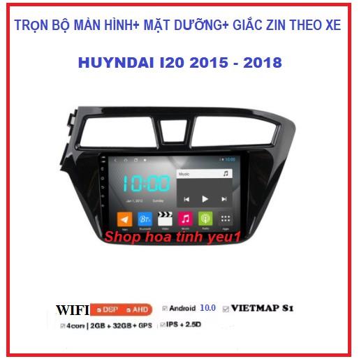 Màn hình android 9 inch theo xe huyndai i20 2015- 2018, màn kết nối wifi hoặc sim 4G TẶNG mặt dưỡng HUYNDAI I20.