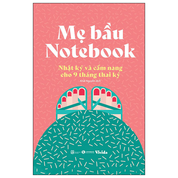 Sách Dành Cho Mẹ Bầu: Mẹ Bầu Notebook - Nhật Ký Và Cẩm Nang Cho 9 Tháng Thai Kỳ
