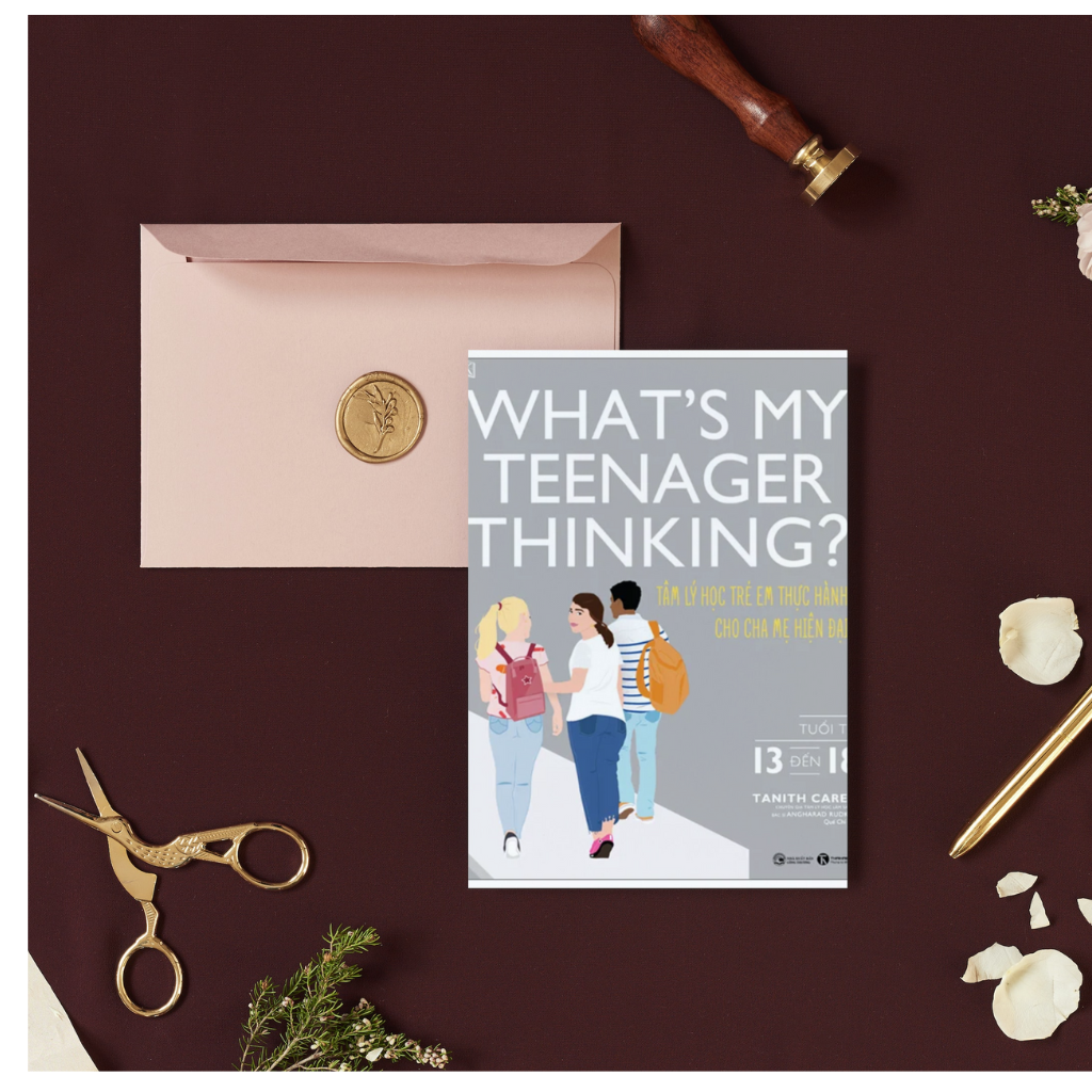 What's My Teenager Thinking? - Tâm Lý Học Trẻ Em Thực Hành Cho Cha Mẹ Hiện Đại - Tuổi Từ 13 đến 18 -