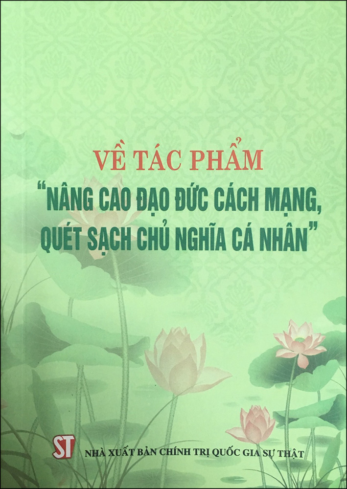 Về Tác Phẩm “Nâng Cao Đạo Đức Cách Mạng, Quét Sách Chủ Nghĩa Cá Nhân”