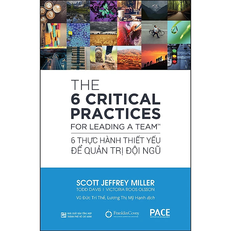 6 THỰC HÀNH THIẾT YẾU ĐỂ QUẢN TRỊ ĐỘI NGŨ - Scott Jeffrey Miller, Todd Davis, Victoria Roos Olsson - Vũ Đức Trí Thể, Lương Thị Mỹ Hạnh dịch - (bìa mềm)