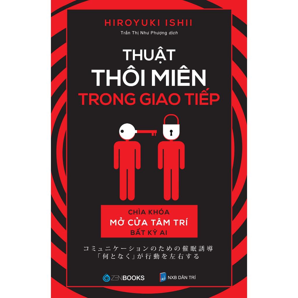 Thuật Thôi Miên Trong Giao Tiếp Chìa Khóa Mở Cửa Tâm Trí Bất Kỳ Ai - Bản Quyền