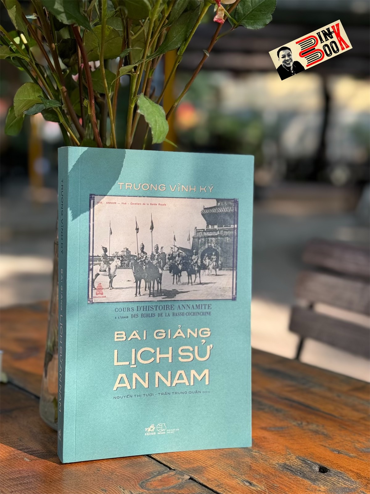 BÀI GIẢNG LỊCH SỬ AN NAM – Trương Vĩnh Ký - Nguyễn Thị Tươi , Trần Trung Quân dịch - Nhã Nam – NXB Thế giới