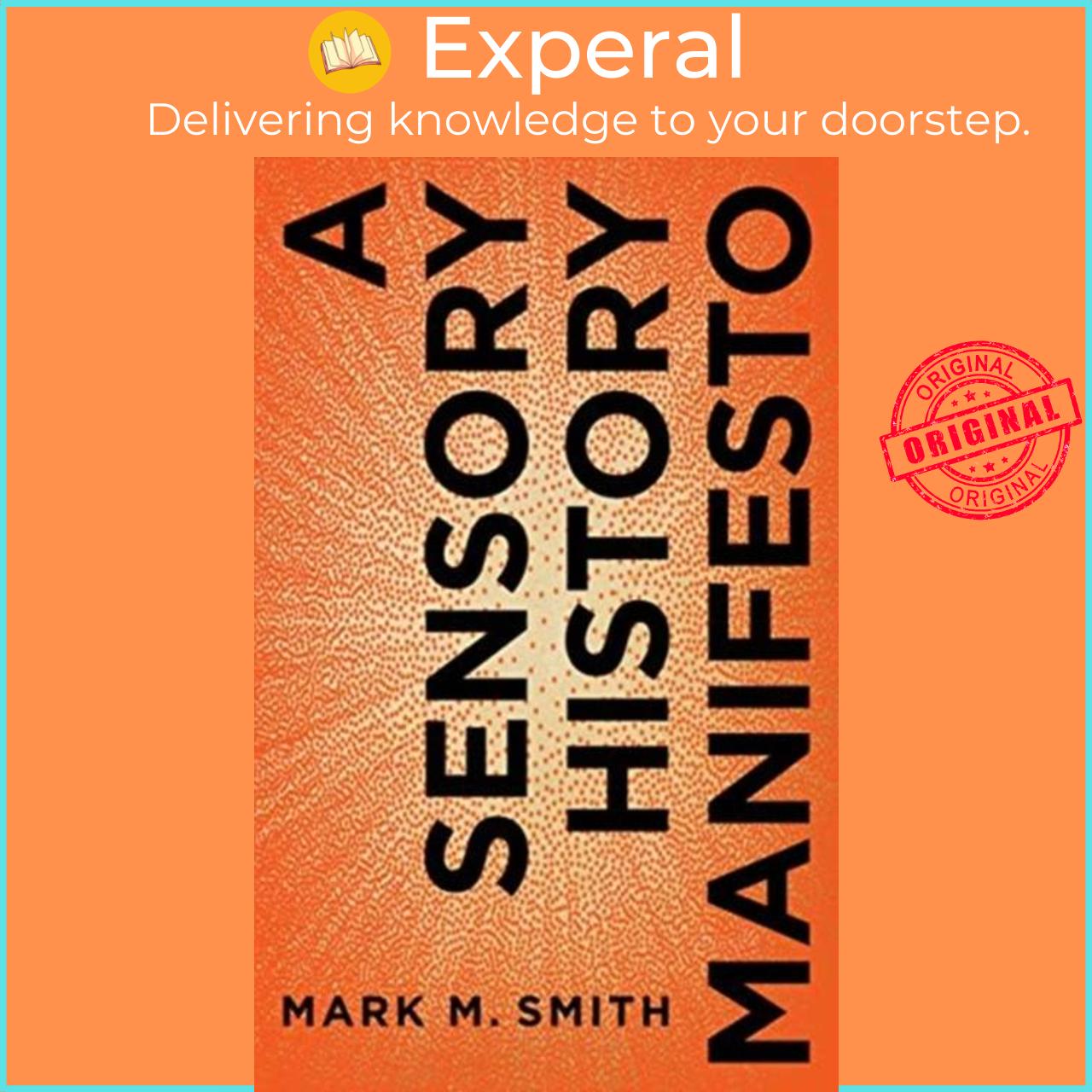 Sách - A Sensory History Manifesto by Mark M. Smith (UK edition, paperback)