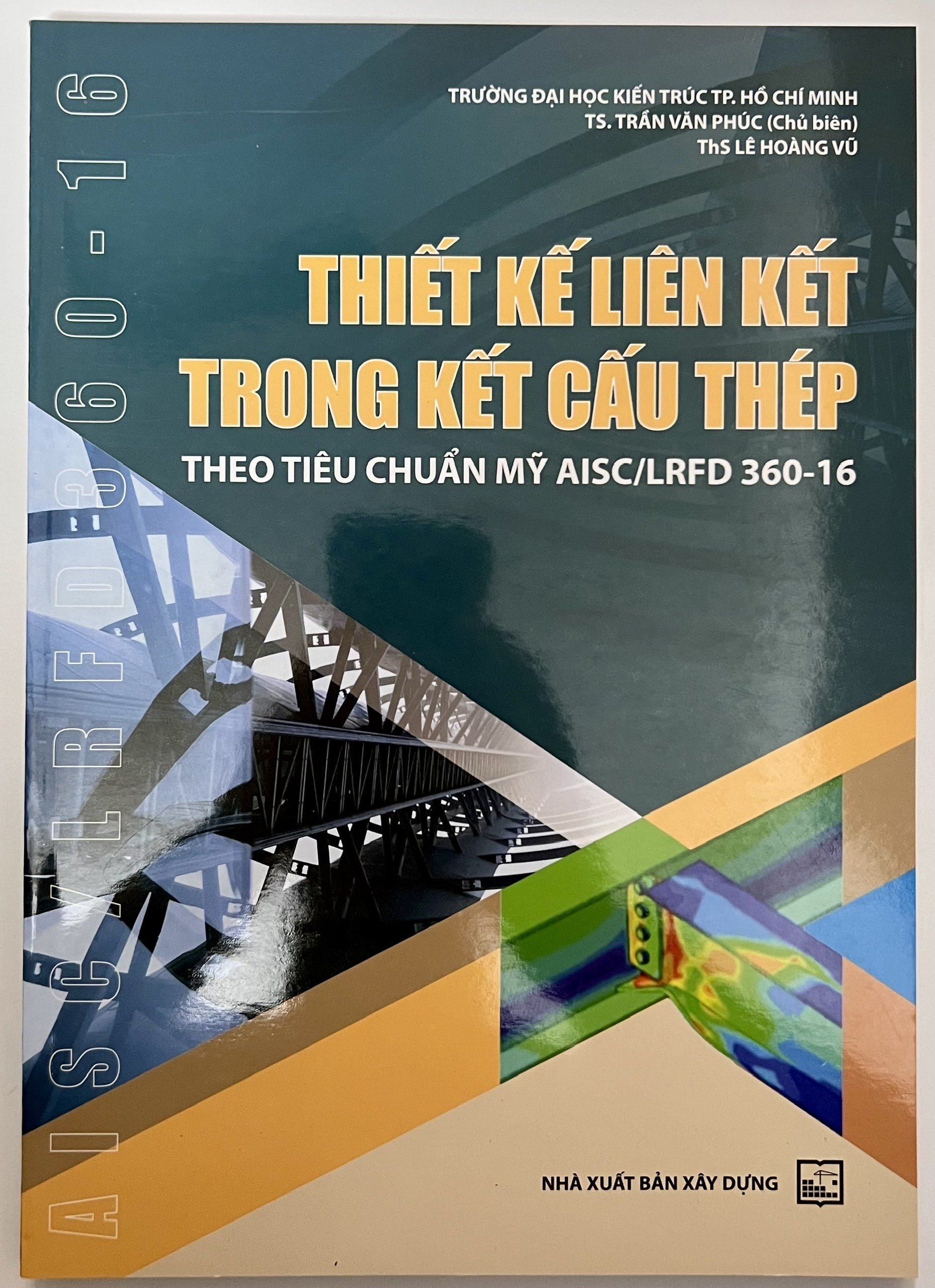 Sách - Thiết Kế Liên Kết Trong Kết Cấu Thép Theo Tiêu Chuẩn Mỹ AISC/LRFD 360-16
