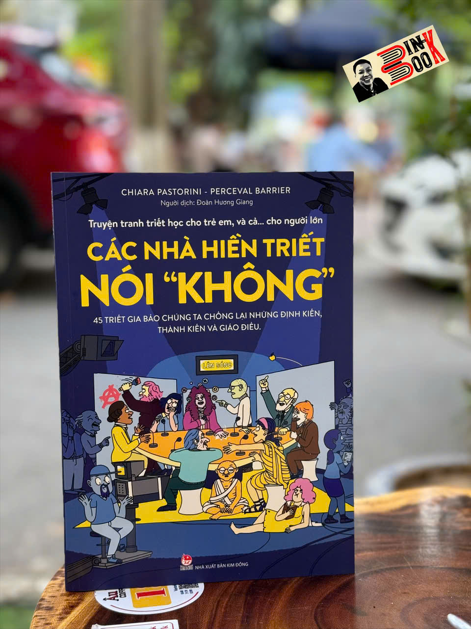 (Truyện Tranh Triết Học Cho Trẻ Em, Và Cả… Cho Người Lớn) CÁC NHÀ HIỀN TRIẾT NÓI “KHÔNG” – Chiara Pastorini, Perceval Barrier – Đoàn Hương Giang dịch – NXB Kim Đồng