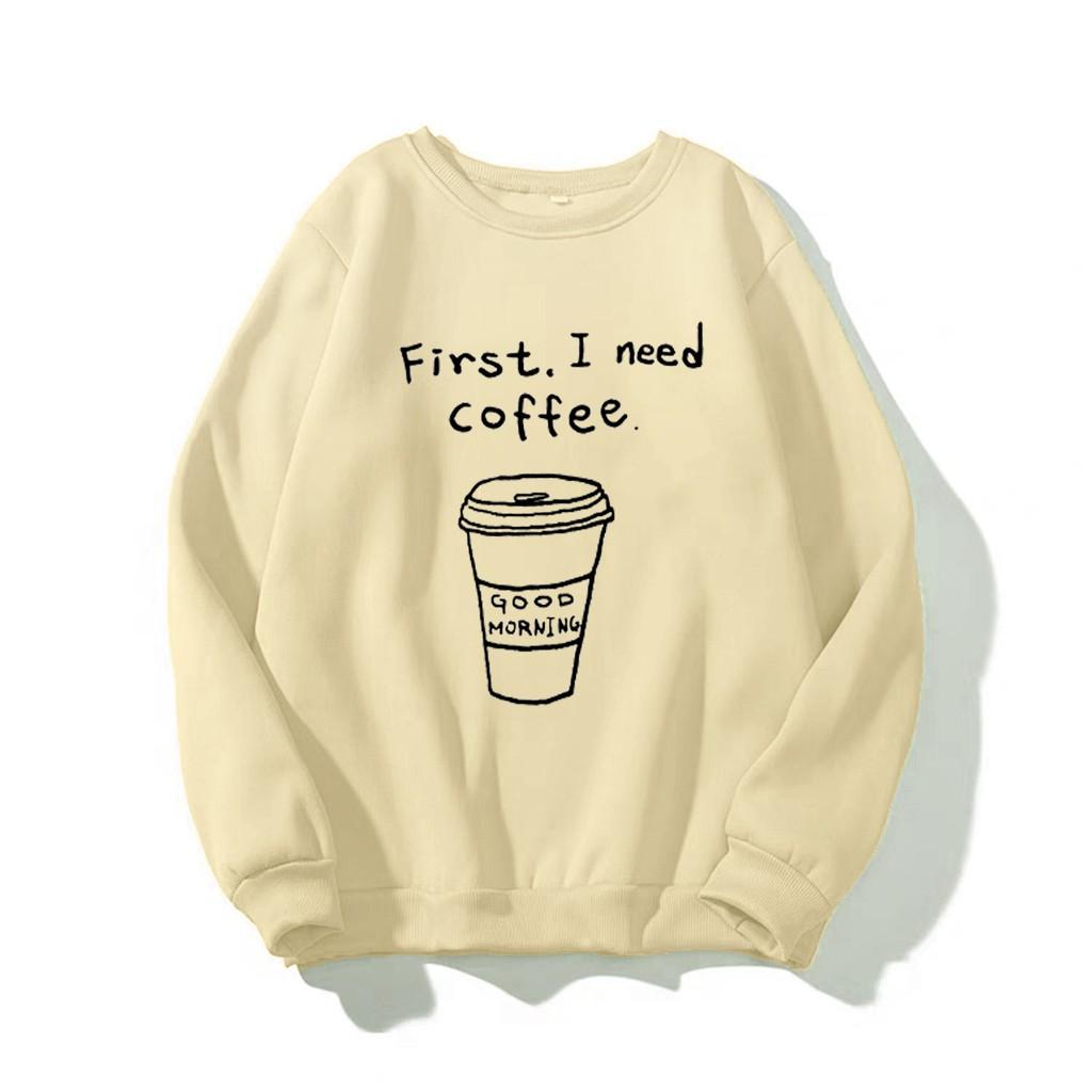 Áo sweater nữ I need coffee (NHIỀU MÀU)