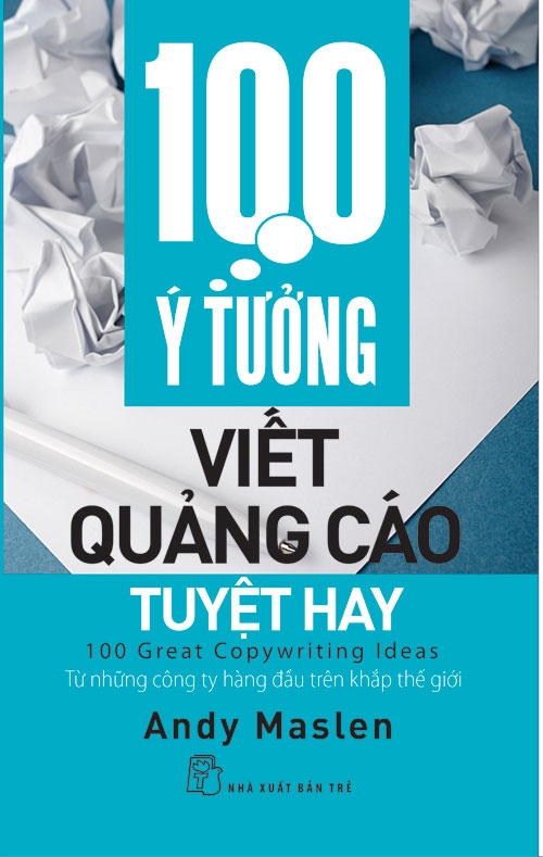 100 Ý Tưởng Viết Quảng Cáo Tuyệt Hay (Tái Bản)