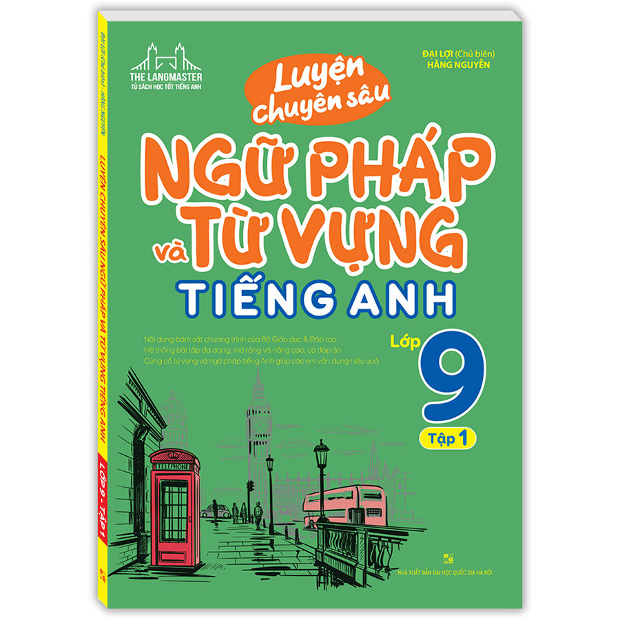 Luyện Chuyên Sâu Ngữ Pháp Và Từ Vựng Tiếng Anh Lớp 9 Tập 1