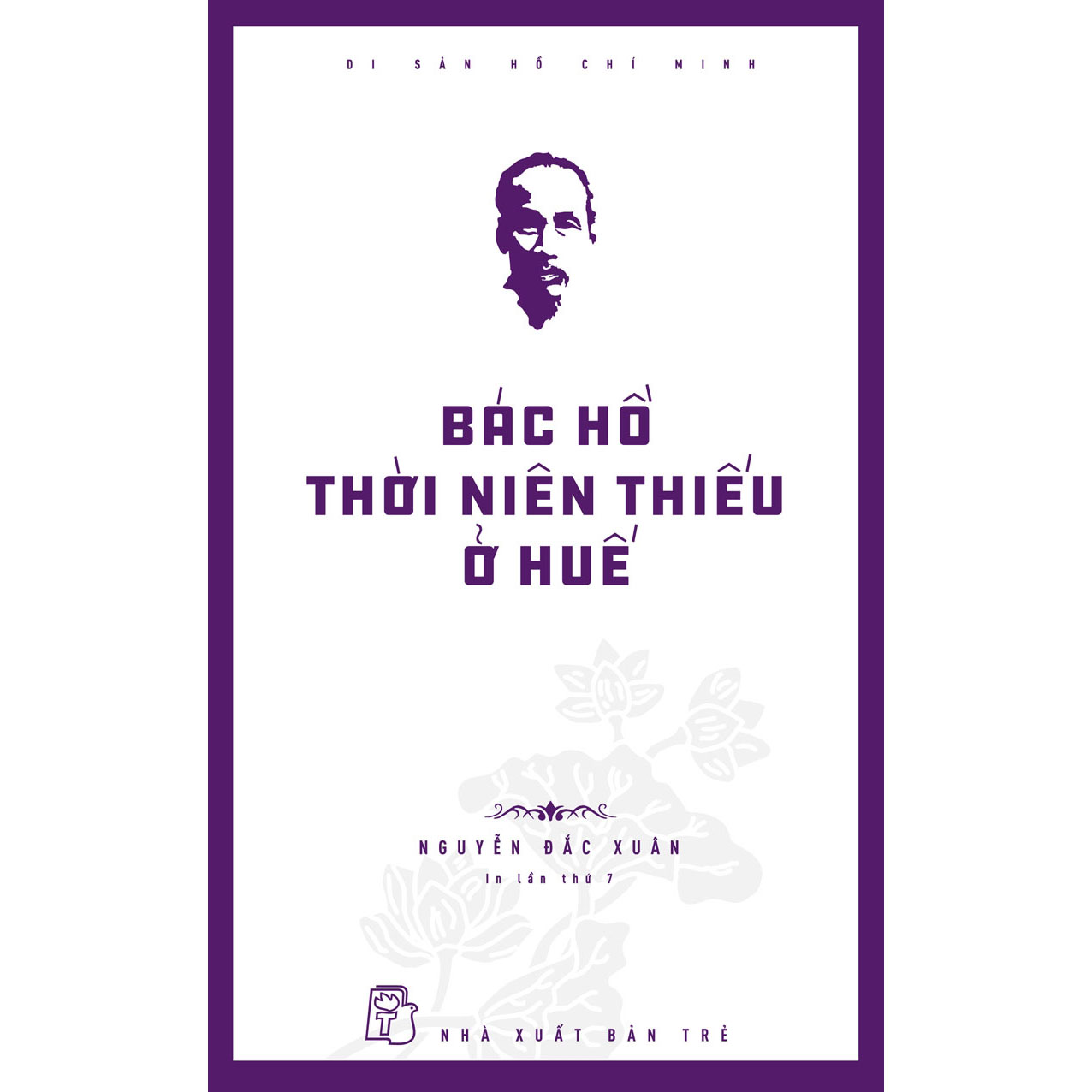 Di sản Hồ Chí Minh. Bác Hồ thời niên thiếu ở Huế