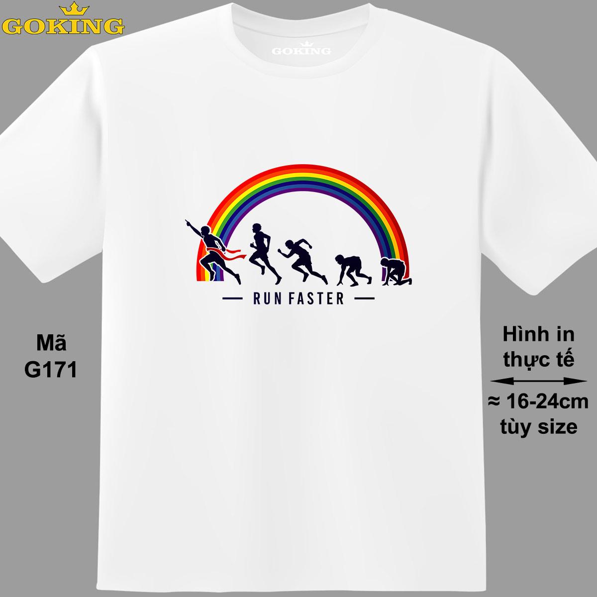 RUN FASTER, mã G171. Áo thun nam nữ in siêu đẹp. Áo phông thoát nhiệt GOKING hàng hiệu cao cấp