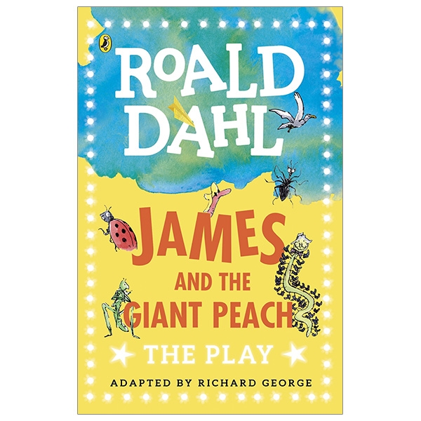 James &amp; The Giant Peach: A Play