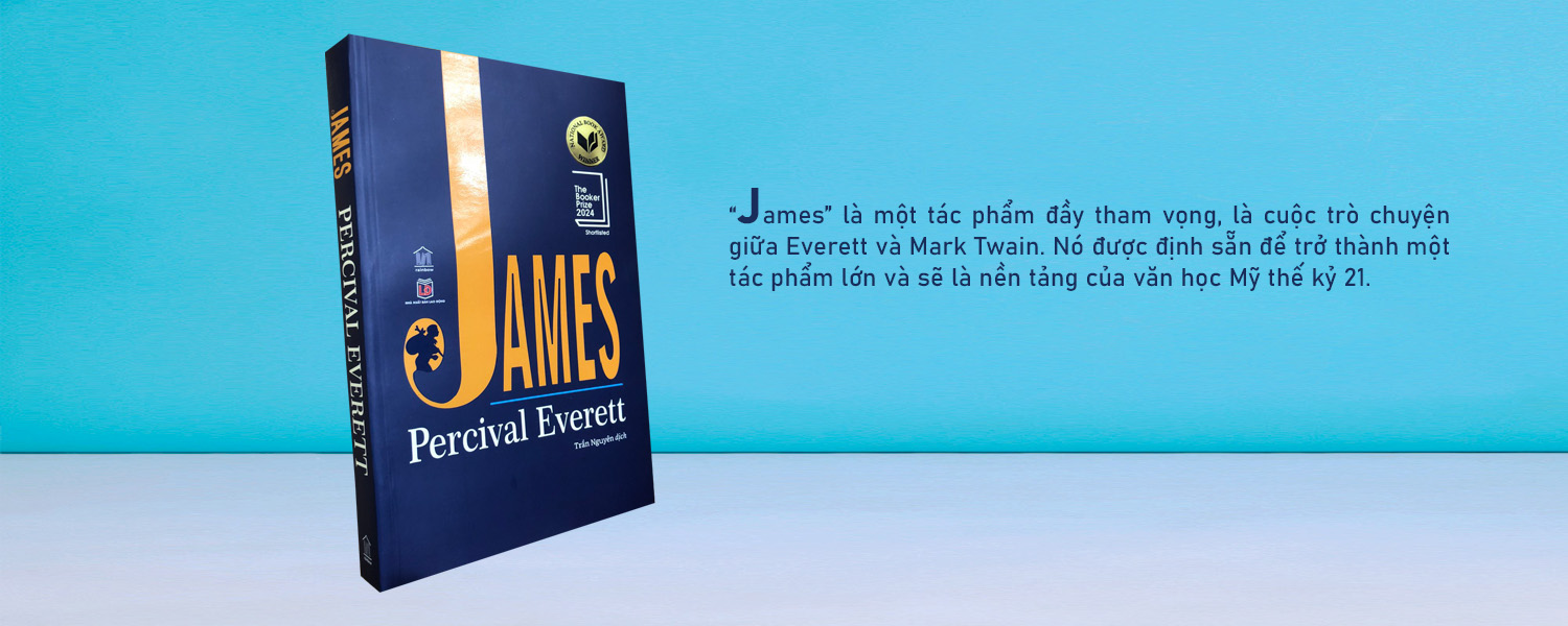 JAMES - Tái hiện tài tình tác phẩm Những cuộc phiêu lưu của Huckleberry Finn (Percival Everett)