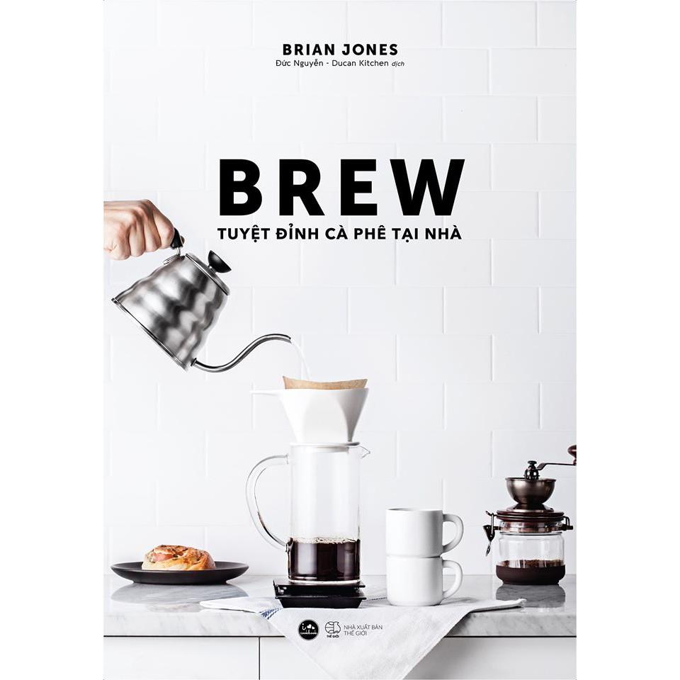 Sách  Brew  Tuyệt Đỉnh Cà Phê Tại Nhà - Skybooks - BẢN QUYỀN