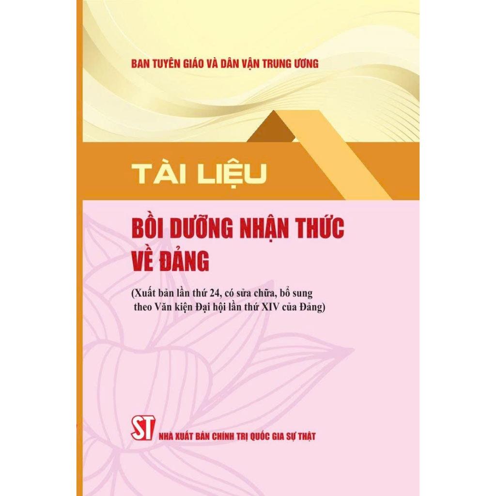 Sách - Tài liệu bồi dưỡng nhận thức về Đảng (Xuất bản lần thứ 24 có sửa chữa, bổ sung theo Văn kiện Đại hội lần thứ XIV)