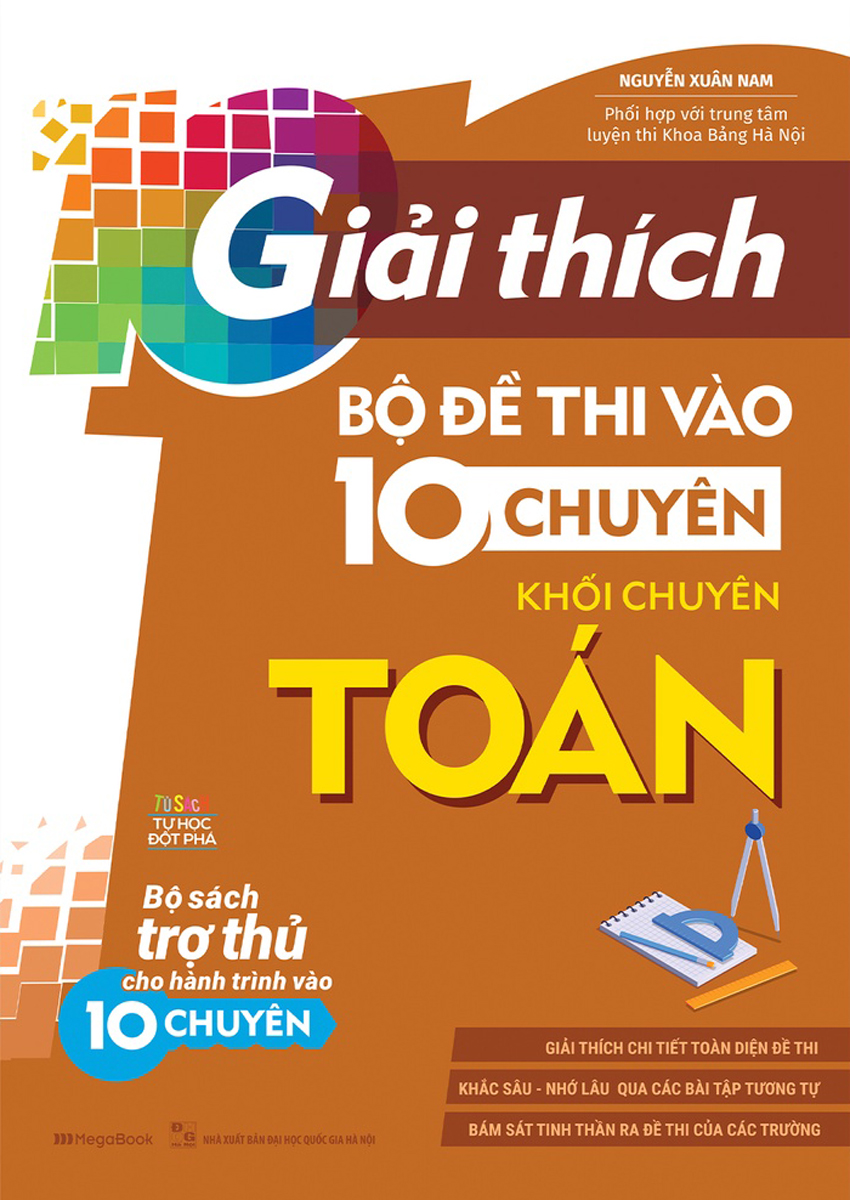 Giải Thích Bộ Đề Thi Vào 10 Chuyên - Khối Chuyên Toán_MEGABOOK