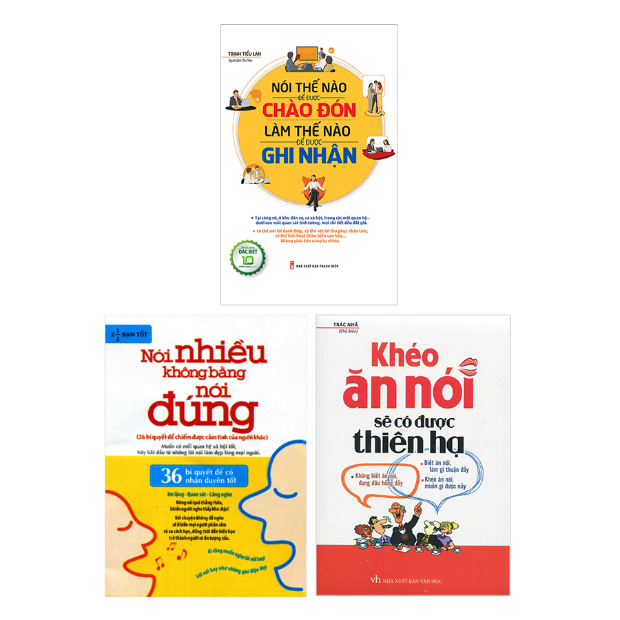 Combo Khéo Ăn Nói Sẽ Có Được Thiên Hạ + 36 Bí Quyết Để Chiếm Được Cảm Tình + Nói Thế Nào Để Được Chào Đón, Làm Thế Nào Để Được Ghi Nhận