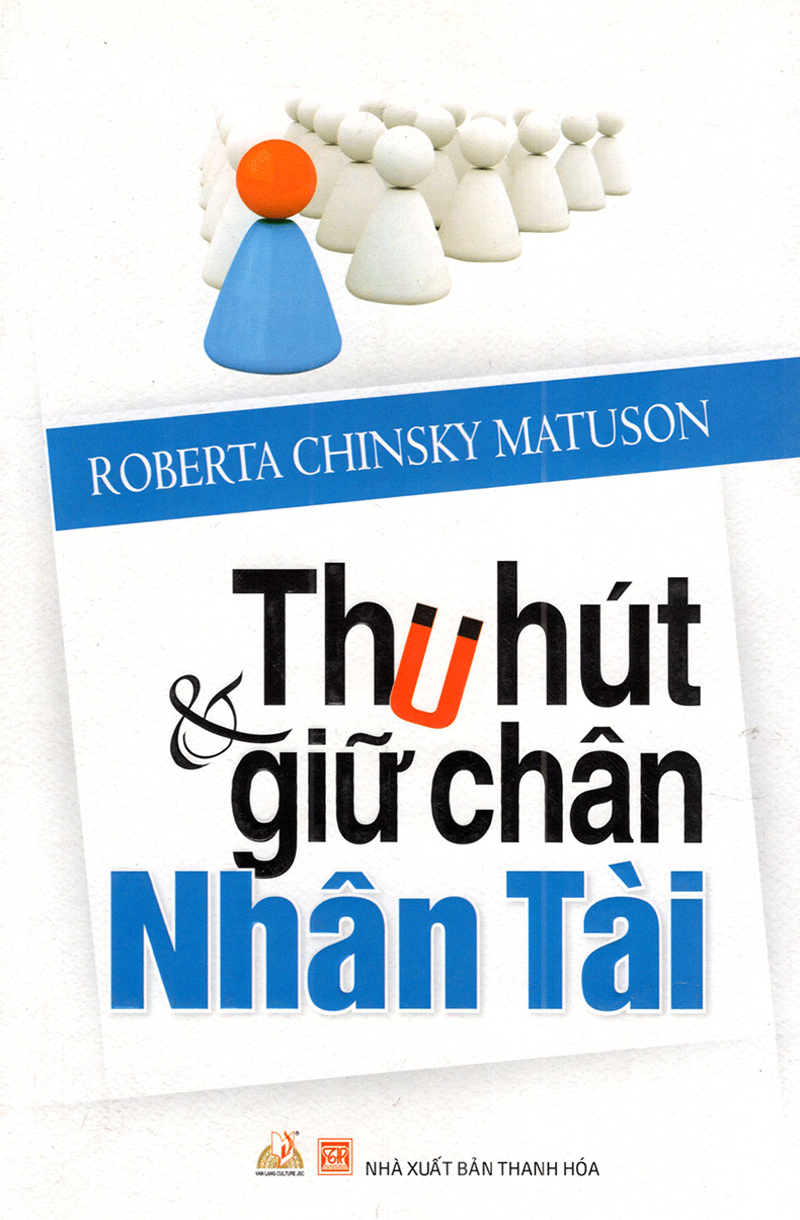 Thu Hút &amp; Giữ Chân Nhân Tài - Vanlangbooks