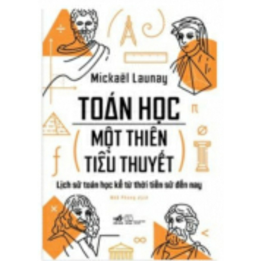 Toán Học, Một Thiên Tiểu Thuyết - (Tặng Kèm Bookmark Phương Đông)