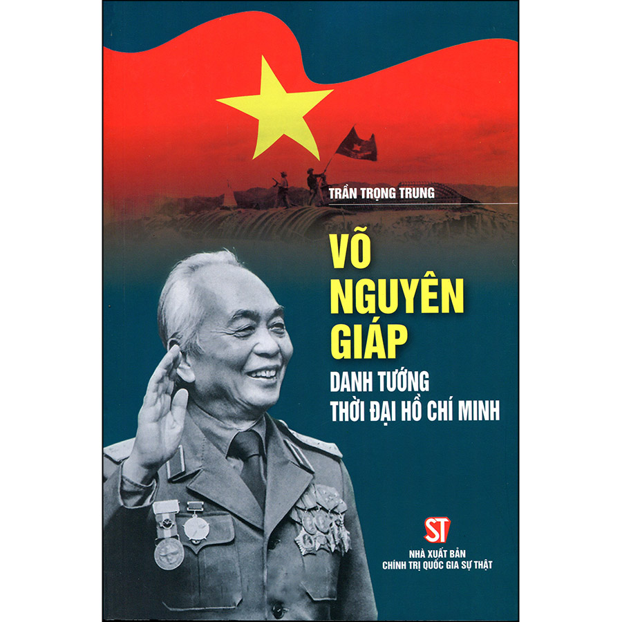 Combo 2 Cuốn: Võ Nguyên Giáp - Danh Tướng Thời Đại Hồ Chí Minh + Cuộc Đời Và Sự Nghiệp Đại Tướng Võ Nguyên Giáp