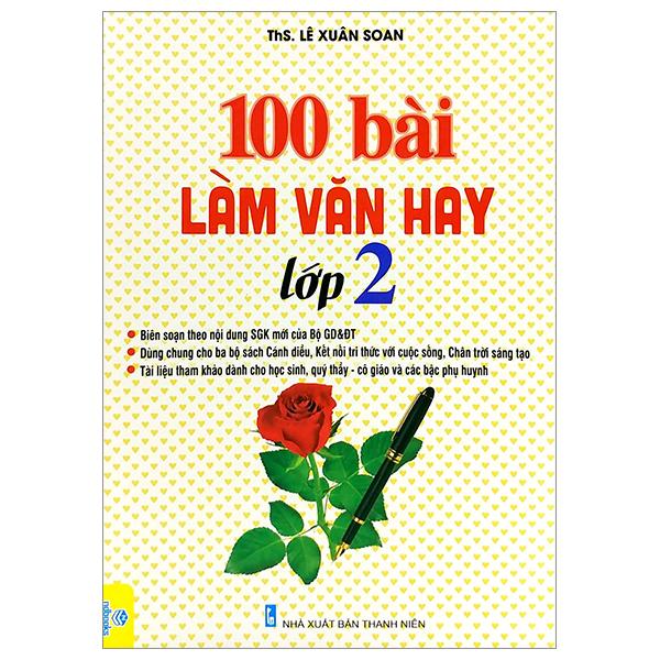 100 Bài Làm Văn Hay Lớp 2 (Dùng Chung Cho Ba Bộ Sách Cánh Diều, Kết Nối Tri Thức Với Cuộc Sống, Chân Trời Sáng Tạo)