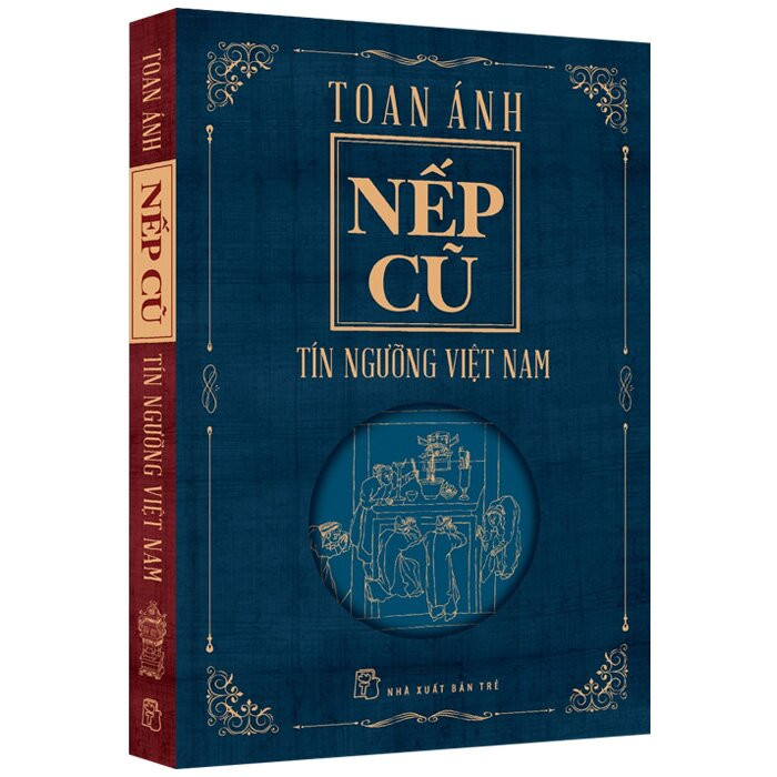 (Bộ 4 Cuốn) NẾP CŨ (gồm: Con Người Việt Nam - Hội Hè Đình Đám - Làng Xóm Việt Nam - Tín Ngưỡng Việt Nam) - Toan Ánh - (bìa mềm)