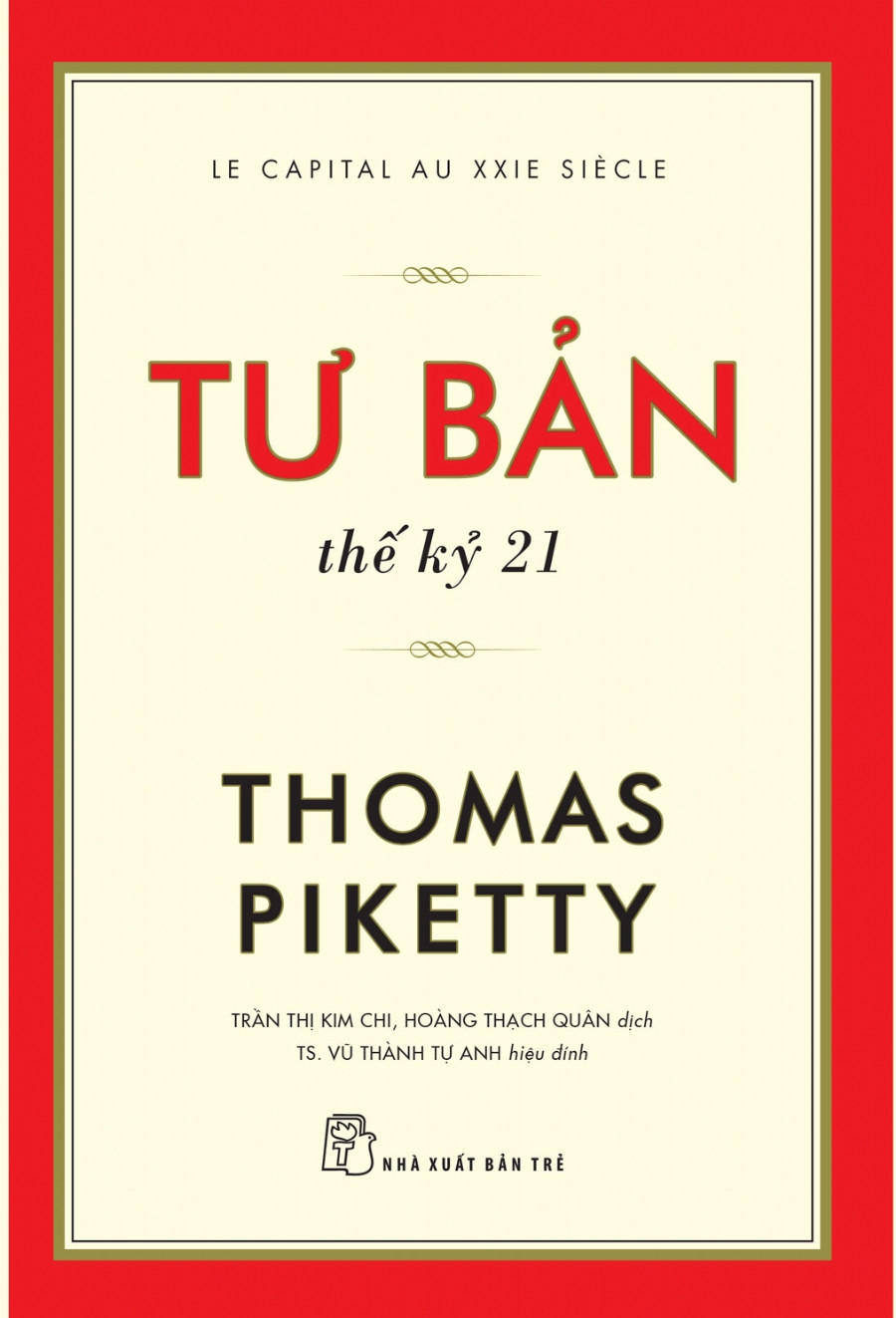 Tư Bản Thế Kỷ 21 - Thomas Piketty - Trần Thị Kim Chi, Hoàng Thạch Quân (dịch), Vũ Thành Tự Anh (hiệu đính) - (bìa mềm)