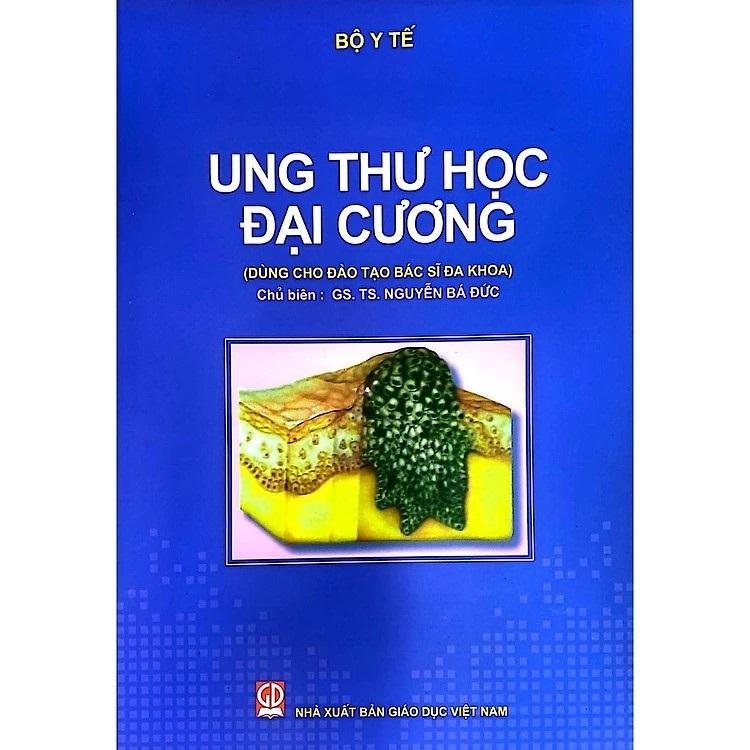 Ung Thư Học Đại Cương (Dùng Cho Đào Tạo Bác Sĩ Đa Khoa)