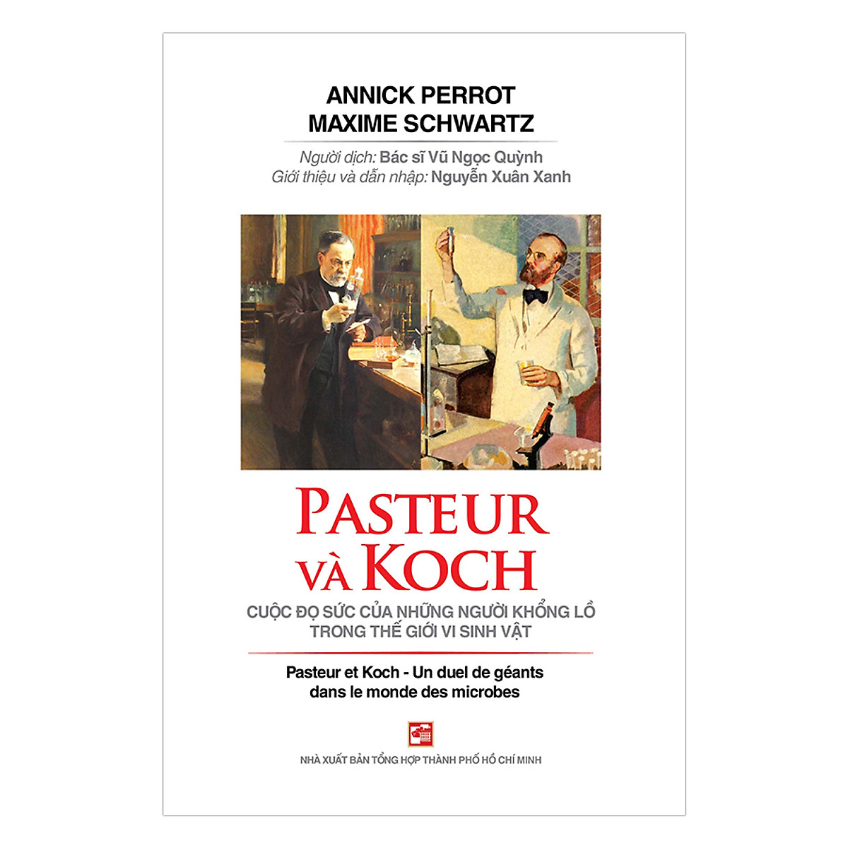Pasteur Và Koch - Cuộc Đọ Sức Của Những Người Khổng Lồ Trong Thế Giới Vi Sinh Vật